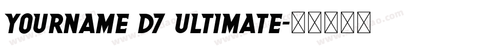 Yourname D7 Ultimate字体转换